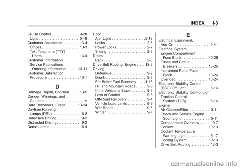 CHEVROLET CITY EXPRESS 2016  Owners Manual Black plate (3,1)Chevrolet City Express Owner Manual (GMNA-Localizing-U.S./Canada-
7707496) - 2015 - CRC - 11/26/14
INDEX i-3Cruise Control . . . . . . . . . . . . . . . . . 9-28
Light . . . . . . . .