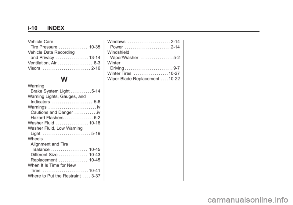 CHEVROLET CITY EXPRESS 2016  Owners Manual Black plate (10,1)Chevrolet City Express Owner Manual (GMNA-Localizing-U.S./Canada-
7707496) - 2015 - CRC - 11/26/14
i-10 INDEX Vehicle Care
Tire Pressure . . . . . . . . . . . . . . . 10-35
Vehicle D