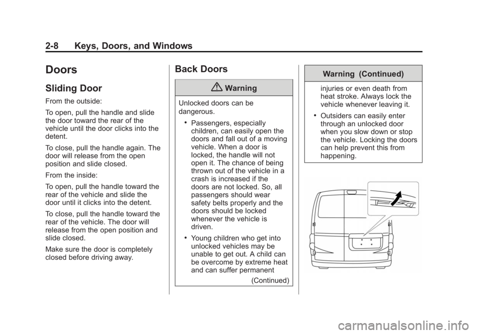 CHEVROLET CITY EXPRESS 2016 Owners Guide Black plate (8,1)Chevrolet City Express Owner Manual (GMNA-Localizing-U.S./Canada-
7707496) - 2015 - CRC - 11/26/14
2-8 Keys, Doors, and Windows
Doors Sliding Door From the outside:
To open, pull the 