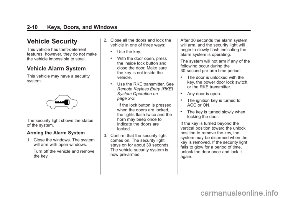 CHEVROLET CITY EXPRESS 2016  Owners Manual Black plate (10,1)Chevrolet City Express Owner Manual (GMNA-Localizing-U.S./Canada-
7707496) - 2015 - CRC - 11/26/14
2-10 Keys, Doors, and Windows
Vehicle Security This vehicle has theft-deterrent
fea