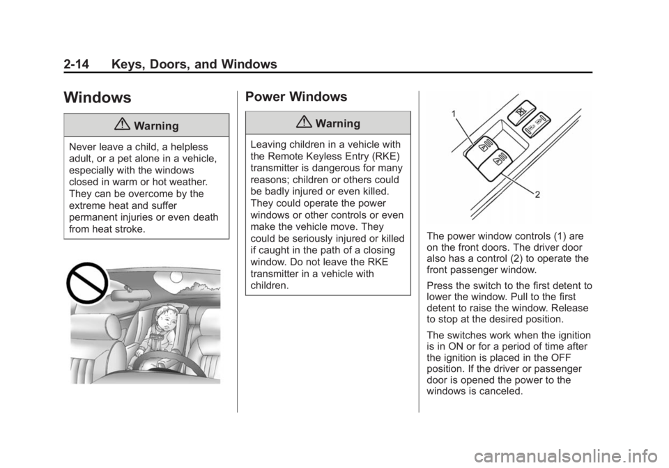CHEVROLET CITY EXPRESS 2016  Owners Manual Black plate (14,1)Chevrolet City Express Owner Manual (GMNA-Localizing-U.S./Canada-
7707496) - 2015 - CRC - 11/26/14
2-14 Keys, Doors, and Windows
Windows
{ WarningNever leave a child, a helpless
adul