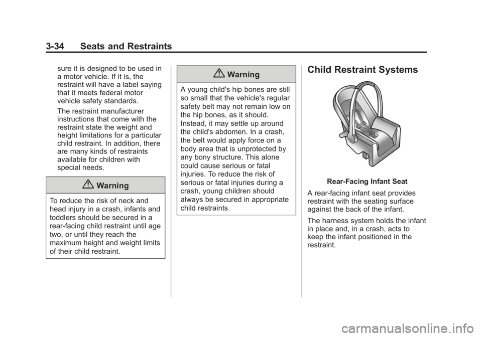 CHEVROLET CITY EXPRESS 2016 Manual PDF Black plate (34,1)Chevrolet City Express Owner Manual (GMNA-Localizing-U.S./Canada-
7707496) - 2015 - CRC - 11/26/14
3-34 Seats and Restraints sure it is designed to be used in
a motor vehicle. If it 