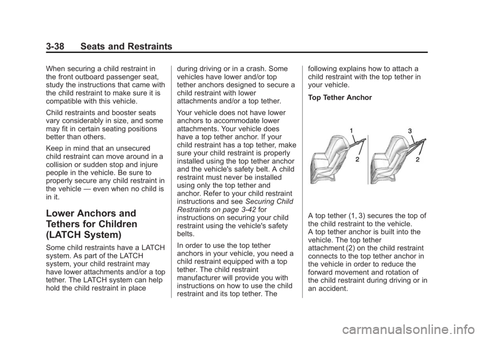 CHEVROLET CITY EXPRESS 2016 Manual PDF Black plate (38,1)Chevrolet City Express Owner Manual (GMNA-Localizing-U.S./Canada-
7707496) - 2015 - CRC - 11/26/14
3-38 Seats and Restraints When securing a child restraint in
the front outboard pas