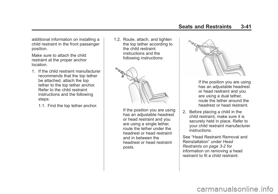CHEVROLET CITY EXPRESS 2016 Manual PDF Black plate (41,1)Chevrolet City Express Owner Manual (GMNA-Localizing-U.S./Canada-
7707496) - 2015 - CRC - 11/26/14
Seats and Restraints 3-41additional information on installing a
child restraint in 