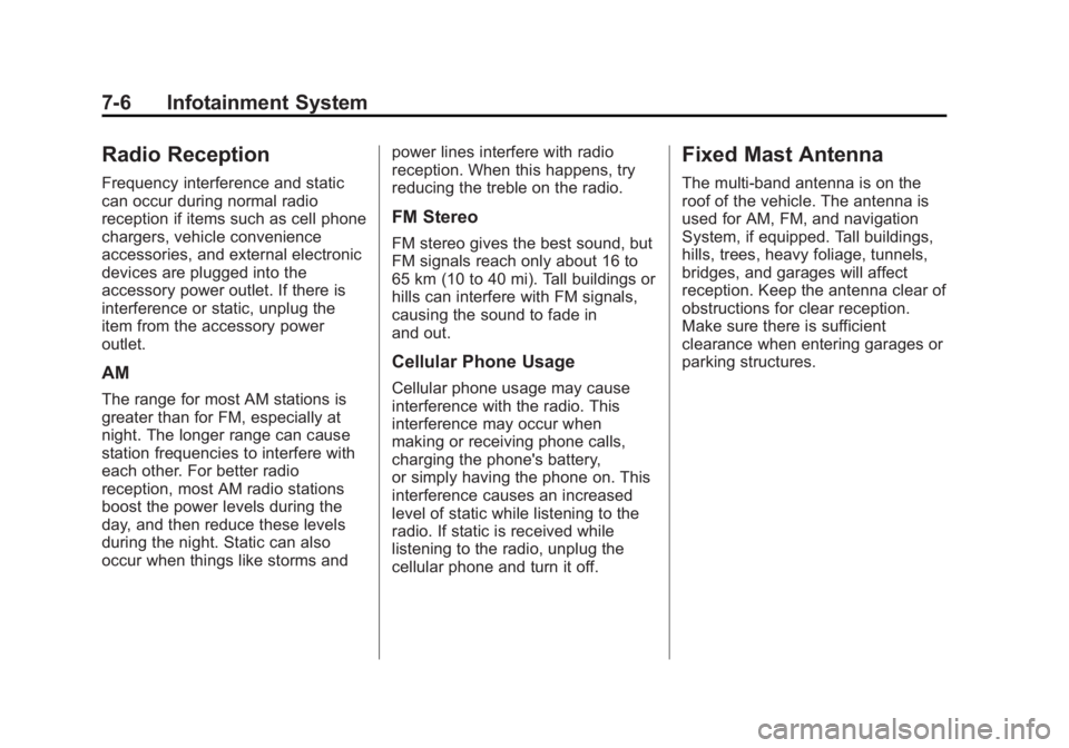 CHEVROLET CITY EXPRESS 2015  Owners Manual Black plate (6,1)Chevrolet City Express Owner Manual (GMNA-Localizing-U.S./Canada-
7707496) - 2015 - CRC - 11/26/14
7-6 Infotainment System
Radio Reception Frequency interference and static
can occur 