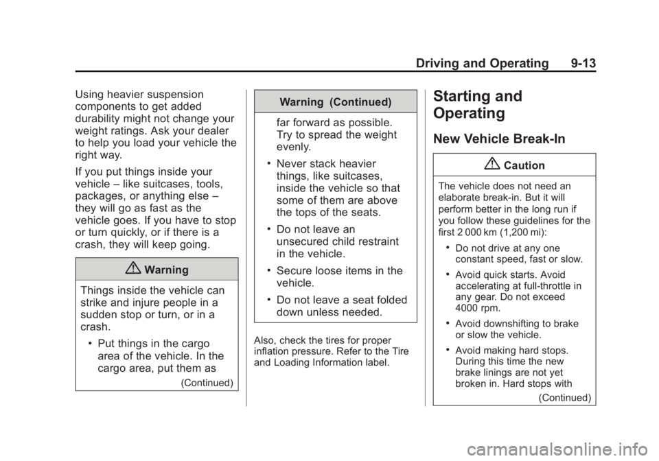 CHEVROLET CITY EXPRESS 2015 Owners Manual Black plate (13,1)Chevrolet City Express Owner Manual (GMNA-Localizing-U.S./Canada-
7707496) - 2015 - CRC - 11/26/14
Driving and Operating 9-13Using heavier suspension
components to get added
durabili CHEVROLET CITY EXPRESS 2015 Owners Manual Black plate (13,1)Chevrolet City Express Owner Manual (GMNA-Localizing-U.S./Canada-
7707496) - 2015 - CRC - 11/26/14
Driving and Operating 9-13Using heavier suspension
components to get added
durabili