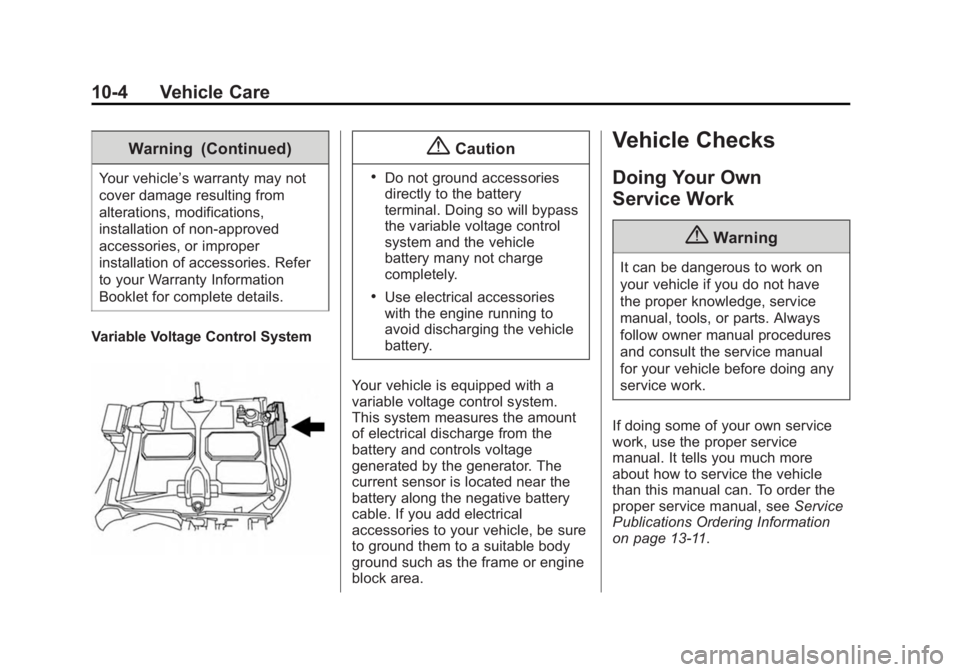 CHEVROLET CITY EXPRESS 2015  Owners Manual Black plate (4,1)Chevrolet City Express Owner Manual (GMNA-Localizing-U.S./Canada-
7707496) - 2015 - CRC - 11/26/14
10-4 Vehicle Care Warning (Continued)Your vehicle ’ s warranty may not
cover damag