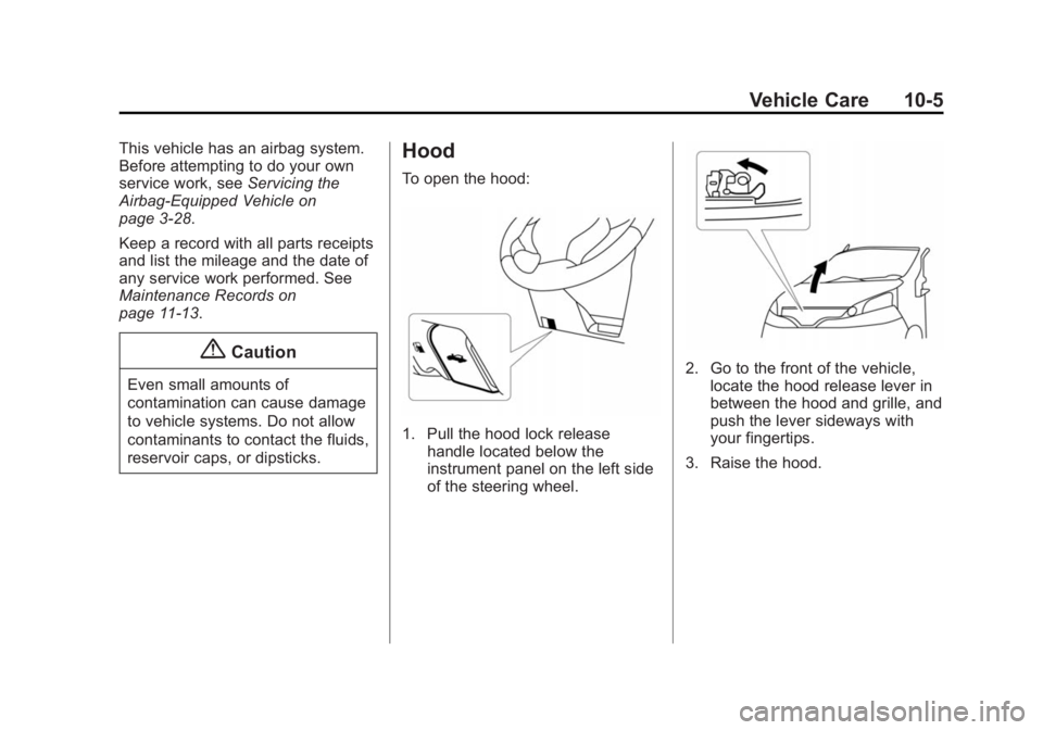 CHEVROLET CITY EXPRESS 2015 Owners Manual Black plate (5,1)Chevrolet City Express Owner Manual (GMNA-Localizing-U.S./Canada-
7707496) - 2015 - CRC - 11/26/14
Vehicle Care 10-5This vehicle has an airbag system.
Before attempting to do your own CHEVROLET CITY EXPRESS 2015 Owners Manual Black plate (5,1)Chevrolet City Express Owner Manual (GMNA-Localizing-U.S./Canada-
7707496) - 2015 - CRC - 11/26/14
Vehicle Care 10-5This vehicle has an airbag system.
Before attempting to do your own