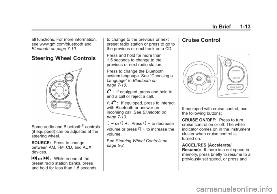 CHEVROLET CITY EXPRESS 2015 User Guide Black plate (13,1)Chevrolet City Express Owner Manual (GMNA-Localizing-U.S./Canada-
7707496) - 2015 - CRC - 11/26/14
In Brief 1-13all functions. For more information,
see www.gm.com/bluetooth and
Blue