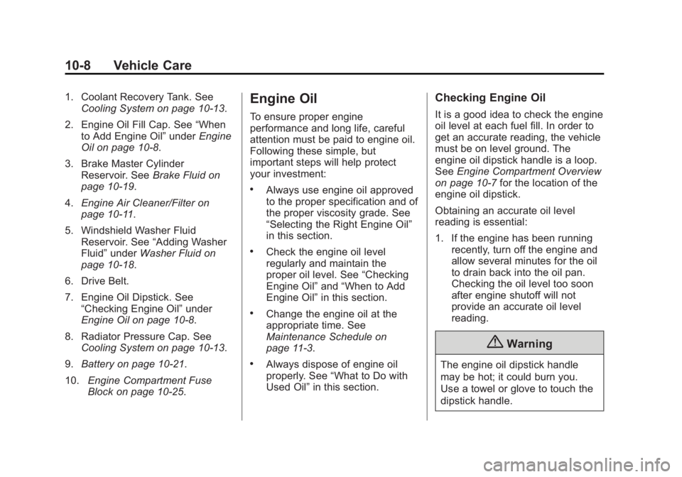 CHEVROLET CITY EXPRESS 2015 Owners Manual Black plate (8,1)Chevrolet City Express Owner Manual (GMNA-Localizing-U.S./Canada-
7707496) - 2015 - CRC - 11/26/14
10-8 Vehicle Care 1. Coolant Recovery Tank. See
Cooling System on page 10-13 .
2. En CHEVROLET CITY EXPRESS 2015 Owners Manual Black plate (8,1)Chevrolet City Express Owner Manual (GMNA-Localizing-U.S./Canada-
7707496) - 2015 - CRC - 11/26/14
10-8 Vehicle Care 1. Coolant Recovery Tank. See
Cooling System on page 10-13 .
2. En