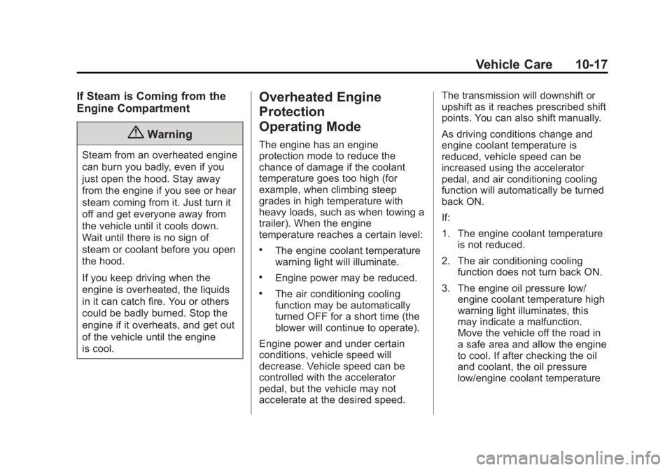 CHEVROLET CITY EXPRESS 2015  Owners Manual Black plate (17,1)Chevrolet City Express Owner Manual (GMNA-Localizing-U.S./Canada-
7707496) - 2015 - CRC - 11/26/14
Vehicle Care 10-17If Steam is Coming from the
Engine Compartment
{ WarningSteam fro