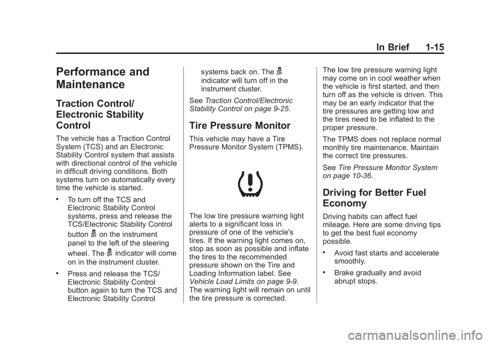 CHEVROLET CITY EXPRESS 2015  Owners Manual Black plate (15,1)Chevrolet City Express Owner Manual (GMNA-Localizing-U.S./Canada-
7707496) - 2015 - CRC - 11/26/14
In Brief 1-15
Performance and
Maintenance Traction Control/
Electronic Stability
Co