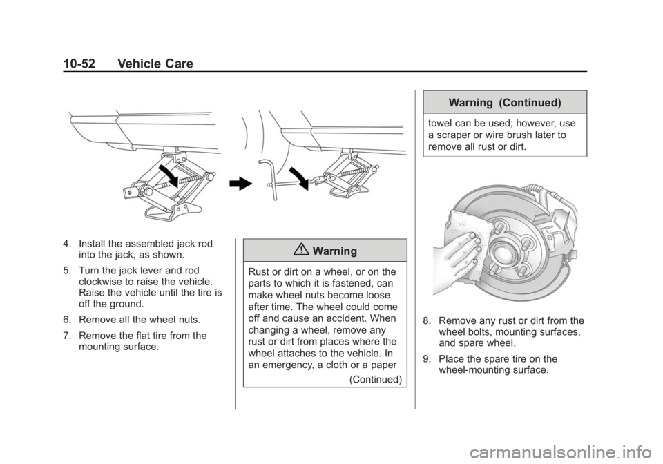 CHEVROLET CITY EXPRESS 2015 Owners Manual Black plate (52,1)Chevrolet City Express Owner Manual (GMNA-Localizing-U.S./Canada-
7707496) - 2015 - CRC - 11/26/14
10-52 Vehicle Care
4. Install the assembled jack rod
into the jack, as shown.
5. Tu CHEVROLET CITY EXPRESS 2015 Owners Manual Black plate (52,1)Chevrolet City Express Owner Manual (GMNA-Localizing-U.S./Canada-
7707496) - 2015 - CRC - 11/26/14
10-52 Vehicle Care
4. Install the assembled jack rod
into the jack, as shown.
5. Tu