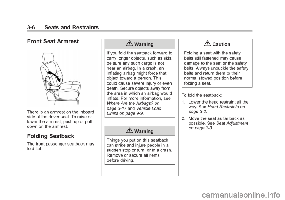 CHEVROLET CITY EXPRESS 2015  Owners Manual Black plate (6,1)Chevrolet City Express Owner Manual (GMNA-Localizing-U.S./Canada-
7707496) - 2015 - CRC - 11/26/14
3-6 Seats and Restraints
Front Seat Armrest
There is an armrest on the inboard
side 
