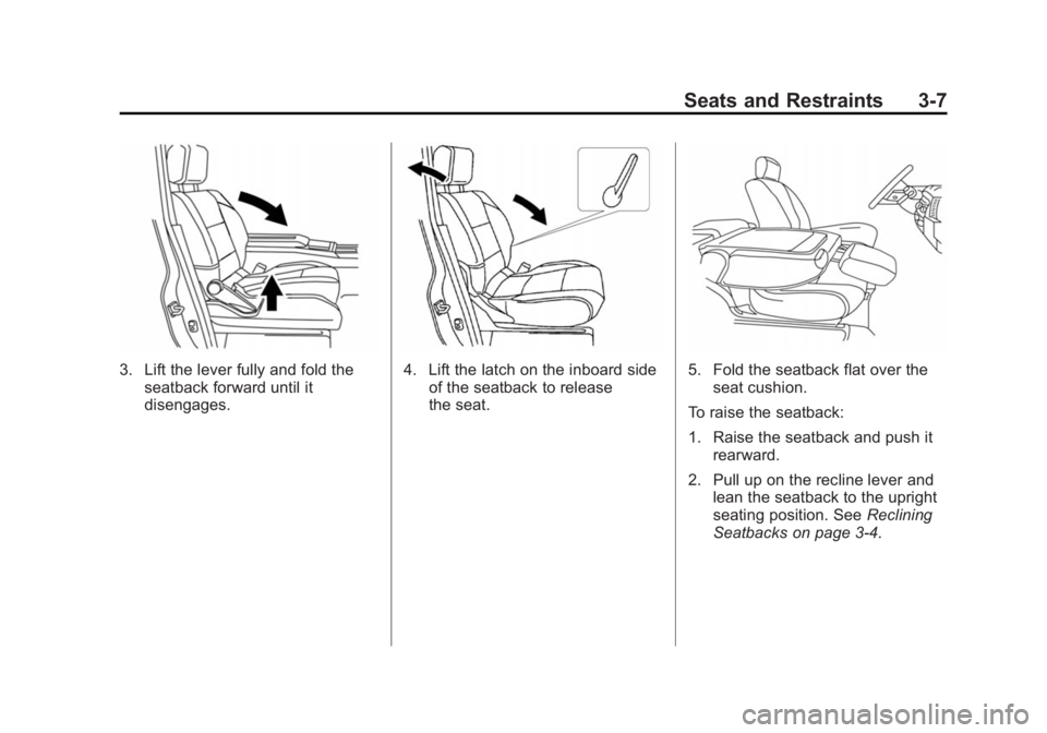 CHEVROLET CITY EXPRESS 2015  Owners Manual Black plate (7,1)Chevrolet City Express Owner Manual (GMNA-Localizing-U.S./Canada-
7707496) - 2015 - CRC - 11/26/14
Seats and Restraints 3-7
3. Lift the lever fully and fold the
seatback forward until