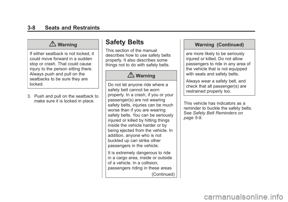 CHEVROLET CITY EXPRESS 2015  Owners Manual Black plate (8,1)Chevrolet City Express Owner Manual (GMNA-Localizing-U.S./Canada-
7707496) - 2015 - CRC - 11/26/14
3-8 Seats and Restraints
{ WarningIf either seatback is not locked, it
could move fo