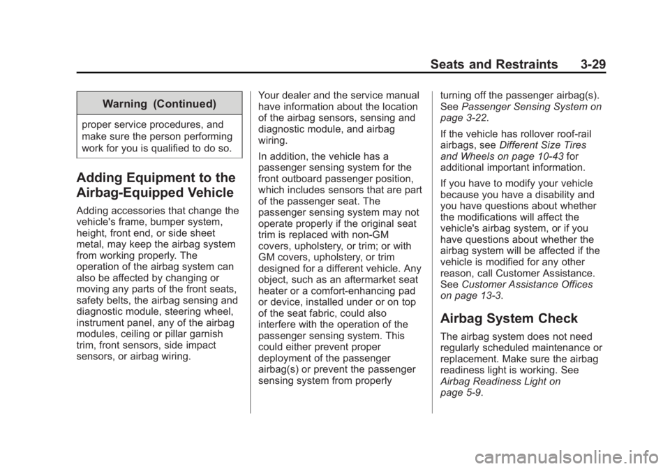 CHEVROLET CITY EXPRESS 2015 Repair Manual Black plate (29,1)Chevrolet City Express Owner Manual (GMNA-Localizing-U.S./Canada-
7707496) - 2015 - CRC - 11/26/14
Seats and Restraints 3-29Warning (Continued)proper service procedures, and
make sur CHEVROLET CITY EXPRESS 2015 Repair Manual Black plate (29,1)Chevrolet City Express Owner Manual (GMNA-Localizing-U.S./Canada-
7707496) - 2015 - CRC - 11/26/14
Seats and Restraints 3-29Warning (Continued)proper service procedures, and
make sur