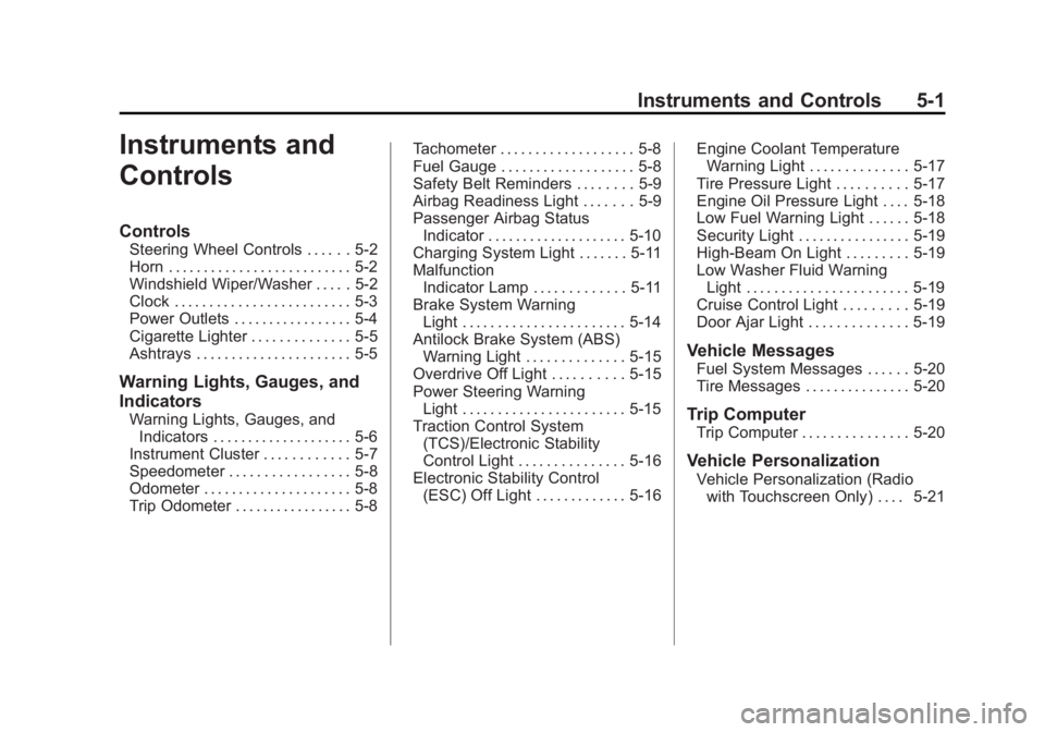 CHEVROLET CITY EXPRESS 2015  Owners Manual Black plate (1,1)Chevrolet City Express Owner Manual (GMNA-Localizing-U.S./Canada-
7707496) - 2015 - CRC - 11/26/14
Instruments and Controls 5-1
Instruments and
Controls Controls Steering Wheel Contro
