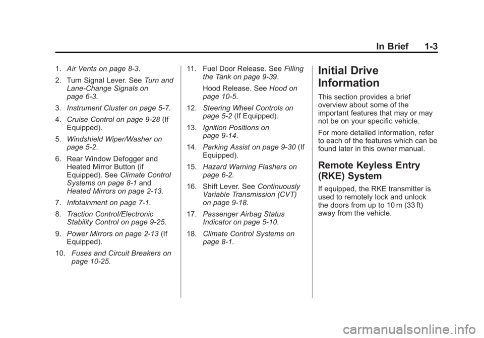 CHEVROLET CITY EXPRESS 2015  Owners Manual Black plate (3,1)Chevrolet City Express Owner Manual (GMNA-Localizing-U.S./Canada-
7707496) - 2015 - CRC - 11/26/14
In Brief 1-31. Air Vents on page 8-3 .
2. Turn Signal Lever. See Turn and
Lane-Chang