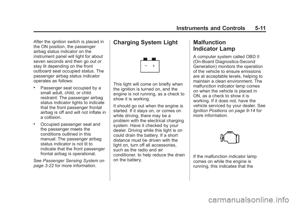 CHEVROLET CITY EXPRESS 2015  Owners Manual Black plate (11,1)Chevrolet City Express Owner Manual (GMNA-Localizing-U.S./Canada-
7707496) - 2015 - CRC - 11/26/14
Instruments and Controls 5-11After the ignition switch is placed in
the ON position