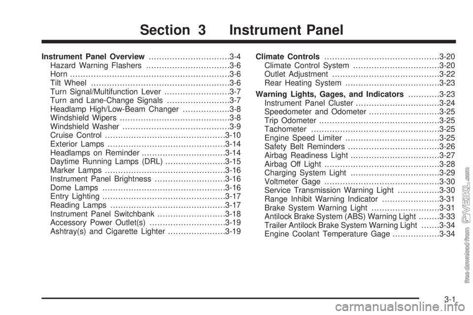 CHEVROLET KODIAK 2009  Owners Manual Instrument Panel Overview...............................3-4
Hazard Warning Flashers................................3-6
Horn .............................................................3-6
Tilt Wheel.