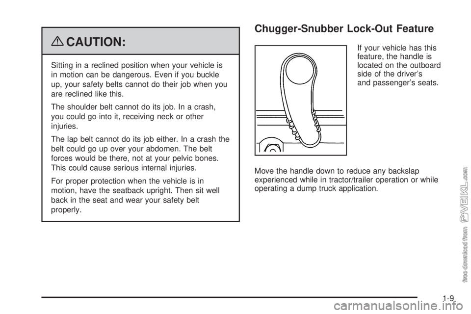 CHEVROLET KODIAK 2009 User Guide {CAUTION:
Sitting in a reclined position when your vehicle is
in motion can be dangerous. Even if you buckle
up, your safety belts cannot do their job when you
are reclined like this.
The shoulder bel