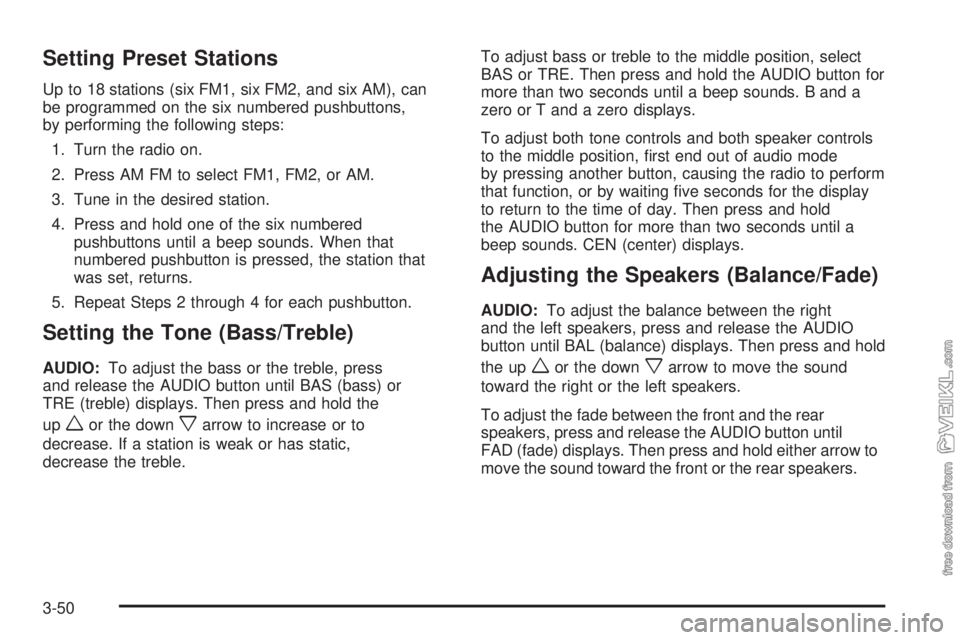 CHEVROLET KODIAK 2009  Owners Manual Setting Preset Stations
Up to 18 stations (six FM1, six FM2, and six AM), can
be programmed on the six numbered pushbuttons,
by performing the following steps:
1. Turn the radio on.
2. Press AM FM to 