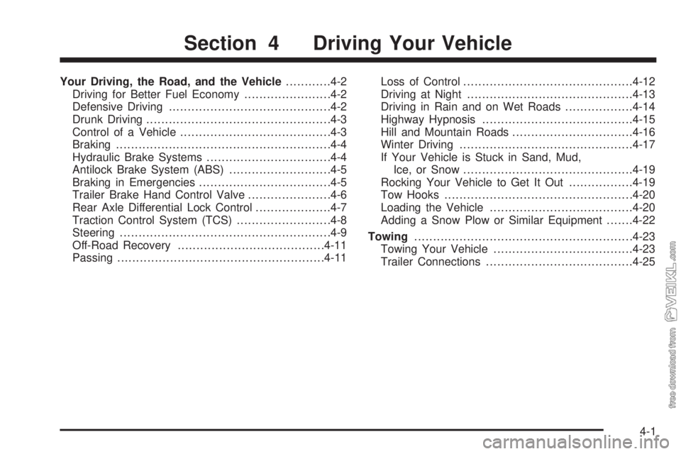 CHEVROLET KODIAK 2009 Owners Manual Your Driving, the Road, and the Vehicle............4-2
Driving for Better Fuel Economy.......................4-2
Defensive Driving...........................................4-2
Drunk Driving.......... CHEVROLET KODIAK 2009 Owners Manual Your Driving, the Road, and the Vehicle............4-2
Driving for Better Fuel Economy.......................4-2
Defensive Driving...........................................4-2
Drunk Driving..........