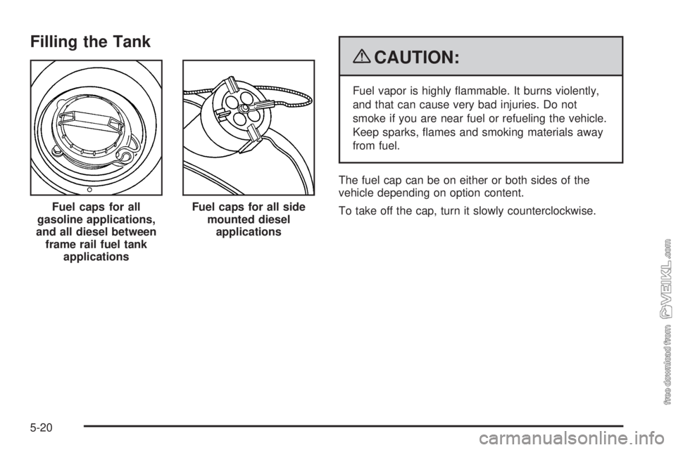 CHEVROLET KODIAK 2009  Owners Manual Filling the Tank
{CAUTION:
Fuel vapor is highly ﬂammable. It burns violently,
and that can cause very bad injuries. Do not
smoke if you are near fuel or refueling the vehicle.
Keep sparks, ﬂames a