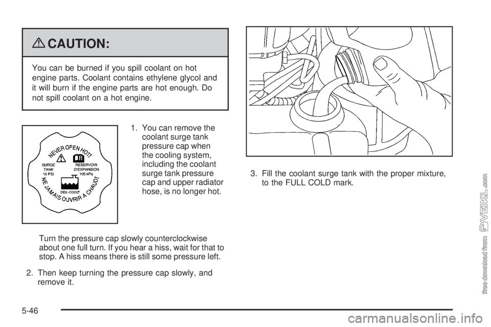 CHEVROLET KODIAK 2009  Owners Manual {CAUTION:
You can be burned if you spill coolant on hot
engine parts. Coolant contains ethylene glycol and
it will burn if the engine parts are hot enough. Do
not spill coolant on a hot engine.
1. You