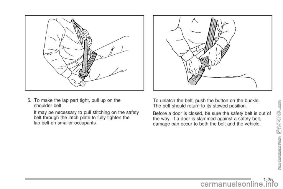 CHEVROLET KODIAK 2009  Owners Manual 5. To make the lap part tight, pull up on the
shoulder belt.
It may be necessary to pull stitching on the safety
belt through the latch plate to fully tighten the
lap belt on smaller occupants.To unla