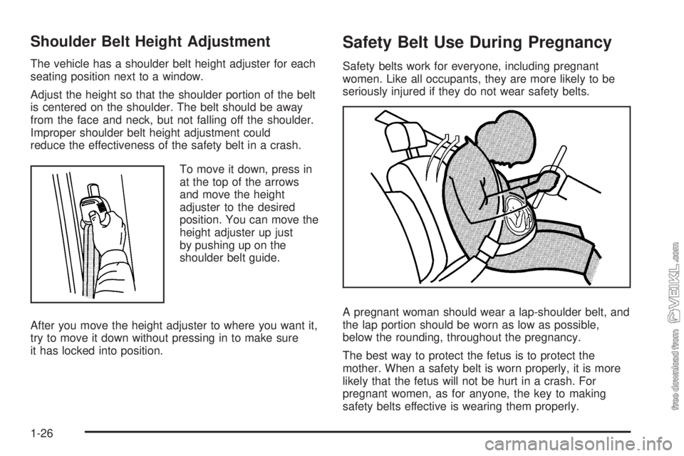 CHEVROLET KODIAK 2009 Owners Manual Shoulder Belt Height Adjustment
The vehicle has a shoulder belt height adjuster for each
seating position next to a window.
Adjust the height so that the shoulder portion of the belt
is centered on th