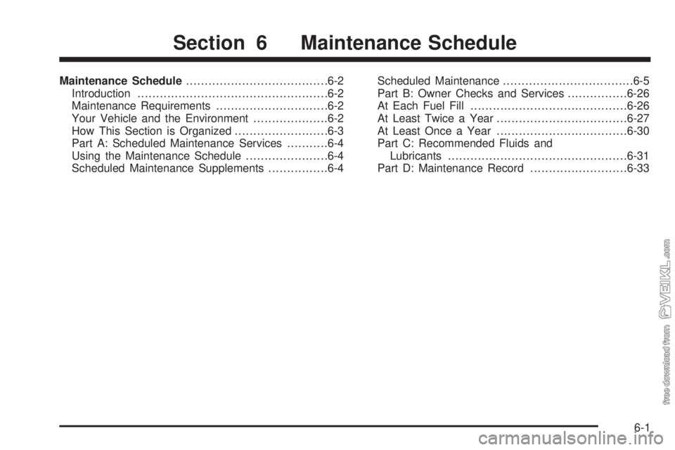 CHEVROLET KODIAK 2009  Owners Manual Maintenance Schedule......................................6-2
Introduction...................................................6-2
Maintenance Requirements..............................6-2
Your Vehicle 