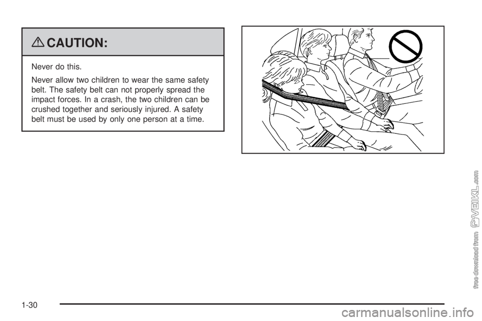 CHEVROLET KODIAK 2009 Owners Guide {CAUTION:
Never do this.
Never allow two children to wear the same safety
belt. The safety belt can not properly spread the
impact forces. In a crash, the two children can be
crushed together and seri