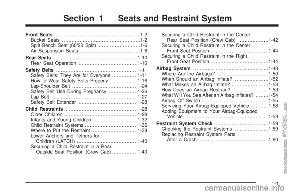 CHEVROLET KODIAK 2009  Owners Manual Front Seats......................................................1-2
Bucket Seats.................................................1-2
Split Bench Seat (80/20 Split)..........................1-6
Air Su