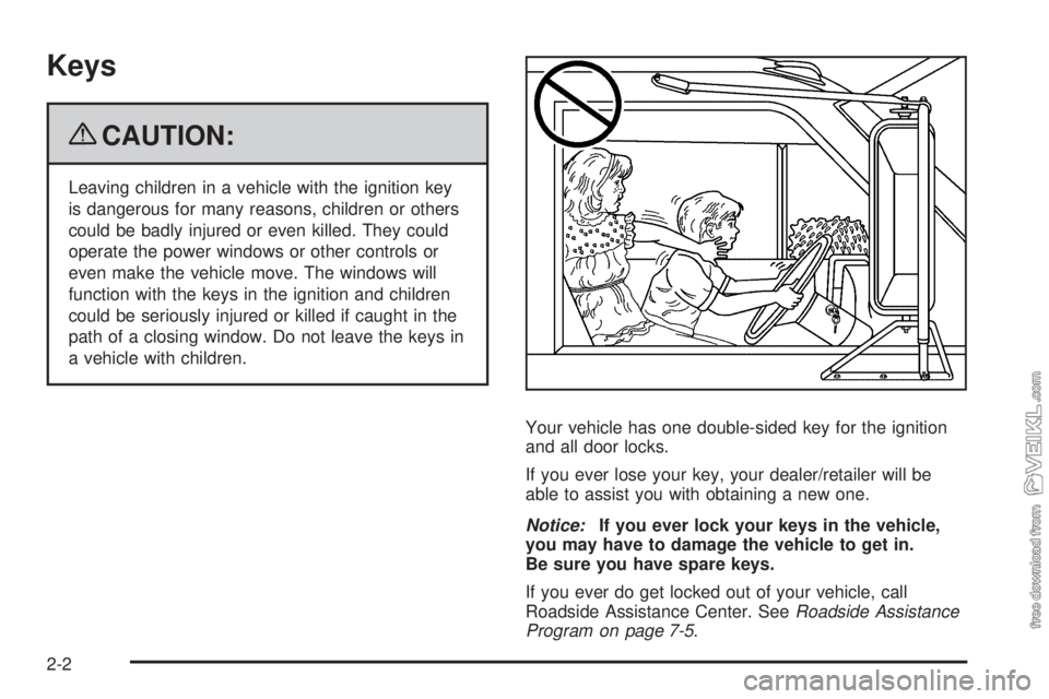 CHEVROLET KODIAK 2009  Owners Manual Keys
{CAUTION:
Leaving children in a vehicle with the ignition key
is dangerous for many reasons, children or others
could be badly injured or even killed. They could
operate the power windows or othe