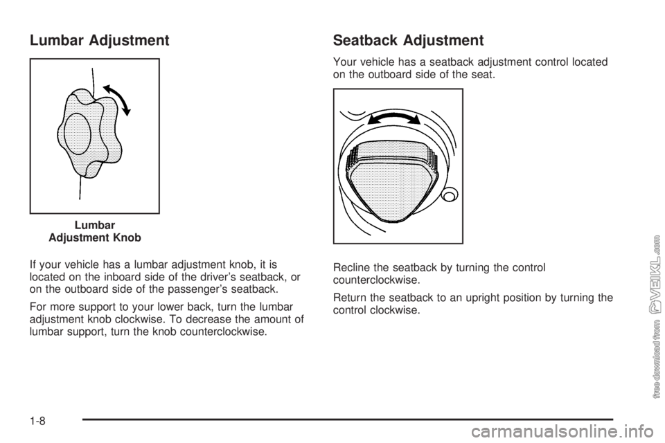 CHEVROLET KODIAK 2008 User Guide Lumbar Adjustment
If your vehicle has a lumbar adjustment knob, it is
located on the inboard side of the driver’s seatback, or
on the outboard side of the passenger’s seatback.
For more support to