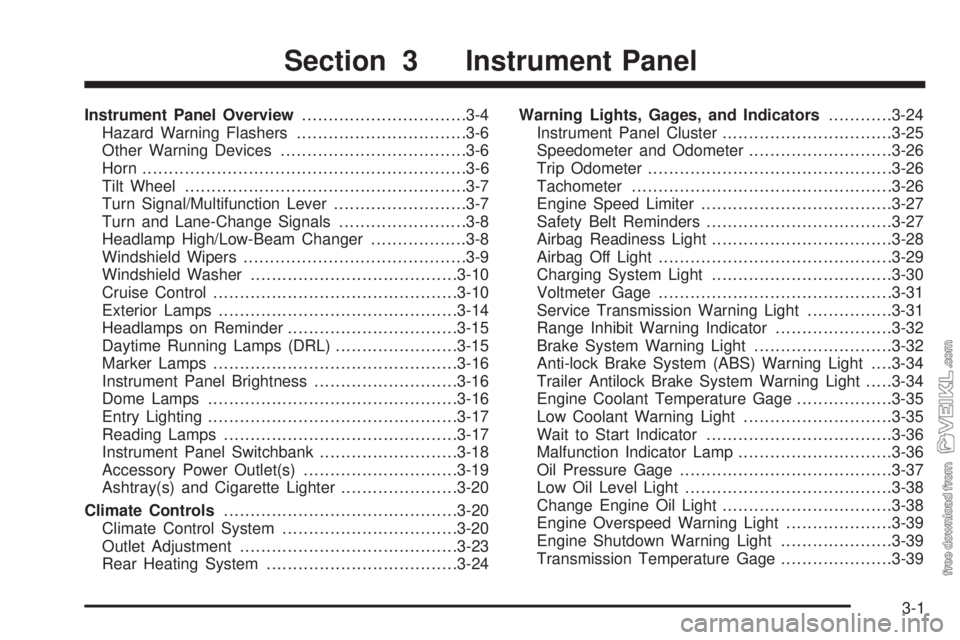 CHEVROLET KODIAK 2008  Owners Manual Instrument Panel Overview...............................3-4
Hazard Warning Flashers................................3-6
Other Warning Devices...................................3-6
Horn.................