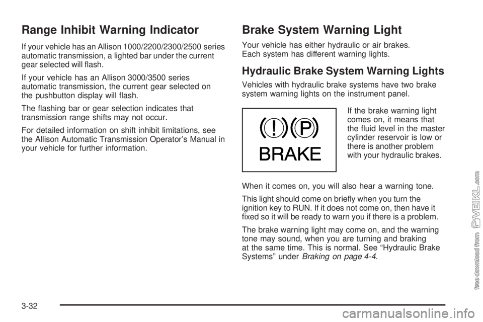 CHEVROLET KODIAK 2008 Owners Manual Range Inhibit Warning Indicator
If your vehicle has an Allison 1000/2200/2300/2500 series
automatic transmission, a lighted bar under the current
gear selected will flash.
If your vehicle has an Alli CHEVROLET KODIAK 2008 Owners Manual Range Inhibit Warning Indicator
If your vehicle has an Allison 1000/2200/2300/2500 series
automatic transmission, a lighted bar under the current
gear selected will flash.
If your vehicle has an Alli