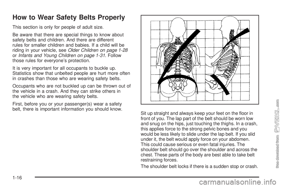 CHEVROLET KODIAK 2008 User Guide How to Wear Safety Belts Properly
This section is only for people of adult size.
Be aware that there are special things to know about
safety belts and children. And there are different
rules for small