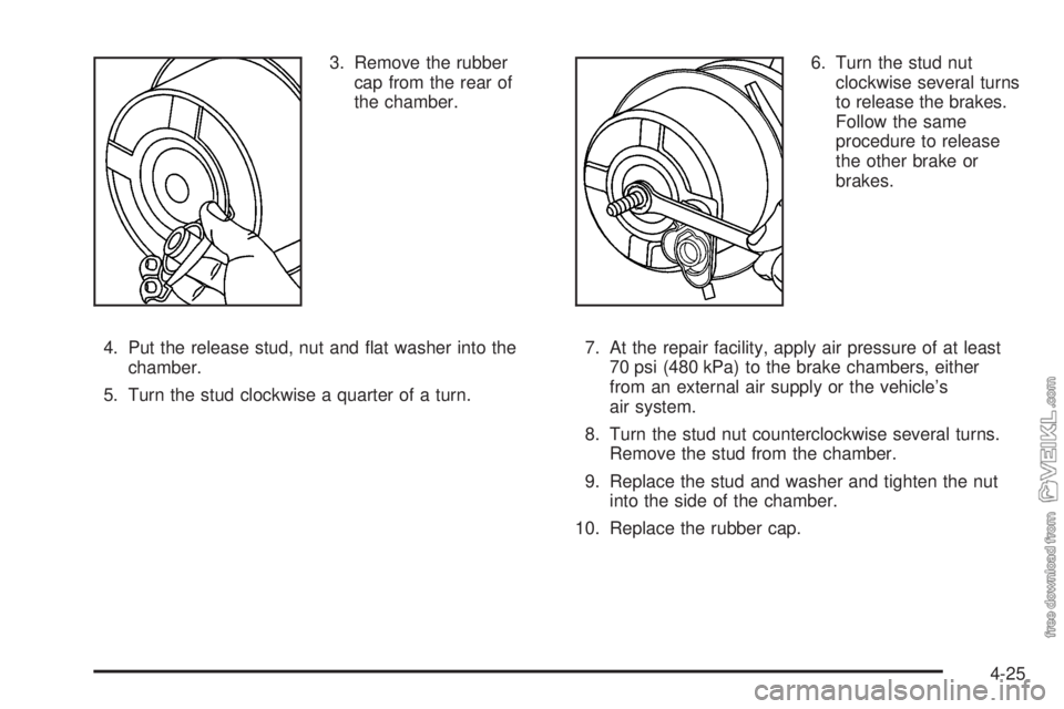 CHEVROLET KODIAK 2008 Owners Manual 3. Remove the rubber
cap from the rear of
the chamber.
4. Put the release stud, nut and flat washer into the
chamber.
5. Turn the stud clockwise a quarter of a turn.6. Turn the stud nut
clockwise sev CHEVROLET KODIAK 2008 Owners Manual 3. Remove the rubber
cap from the rear of
the chamber.
4. Put the release stud, nut and flat washer into the
chamber.
5. Turn the stud clockwise a quarter of a turn.6. Turn the stud nut
clockwise sev