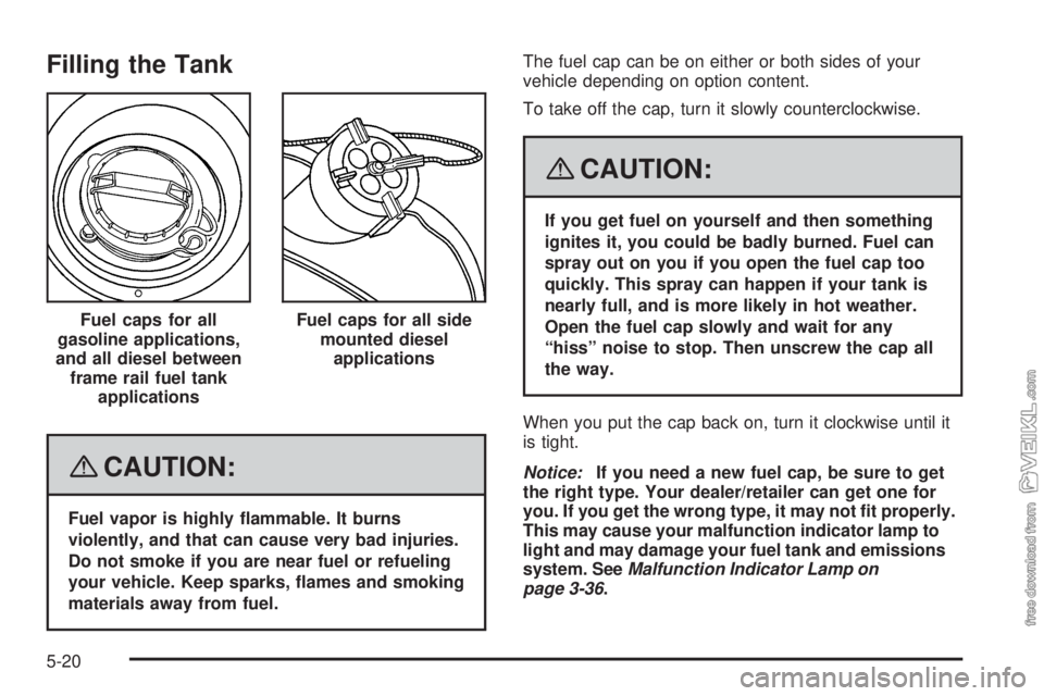 CHEVROLET KODIAK 2008  Owners Manual Filling the Tank
{CAUTION:
Fuel vapor is highly �ammable. It burns
violently, and that can cause very bad injuries.
Do not smoke if you are near fuel or refueling
your vehicle. Keep sparks, �ames and 