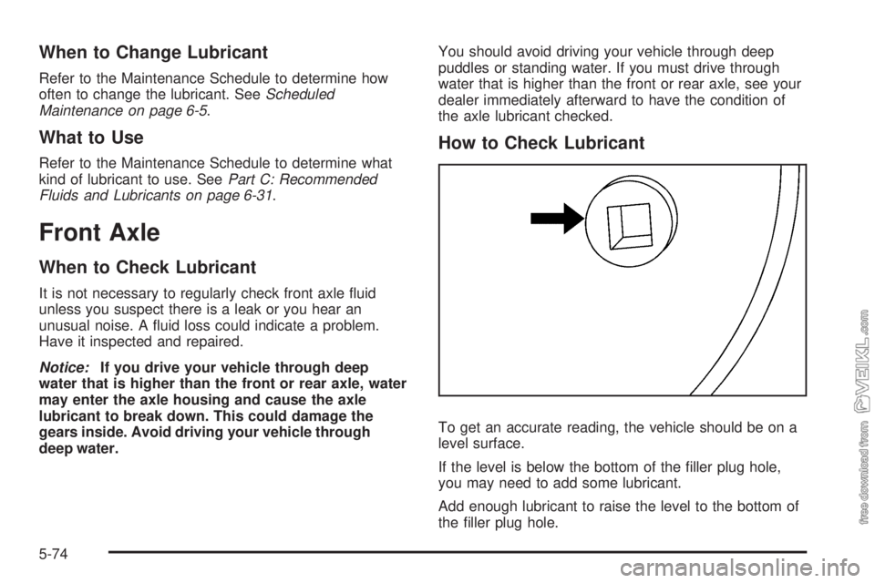 CHEVROLET KODIAK 2008 Owners Manual When to Change Lubricant
Refer to the Maintenance Schedule to determine how
often to change the lubricant. SeeScheduled
Maintenance on page 6-5.
What to Use
Refer to the Maintenance Schedule to determ CHEVROLET KODIAK 2008 Owners Manual When to Change Lubricant
Refer to the Maintenance Schedule to determine how
often to change the lubricant. SeeScheduled
Maintenance on page 6-5.
What to Use
Refer to the Maintenance Schedule to determ
