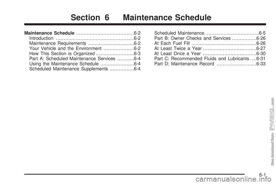 CHEVROLET KODIAK 2008 Owners Manual Maintenance Schedule......................................6-2
Introduction...................................................6-2
Maintenance Requirements..............................6-2
Your Vehicle CHEVROLET KODIAK 2008 Owners Manual Maintenance Schedule......................................6-2
Introduction...................................................6-2
Maintenance Requirements..............................6-2
Your Vehicle