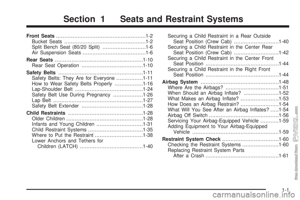 CHEVROLET KODIAK 2008  Owners Manual Front Seats......................................................1-2
Bucket Seats.................................................1-2
Split Bench Seat (80/20 Split)..........................1-6
Air Su