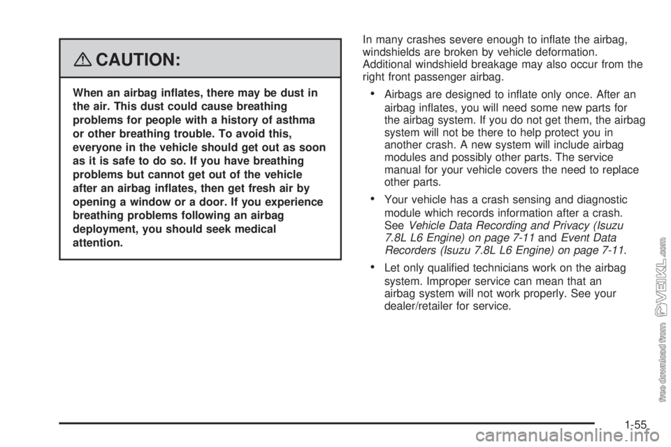 CHEVROLET KODIAK 2008 Workshop Manual {CAUTION:
When an airbag in�ates, there may be dust in
the air. This dust could cause breathing
problems for people with a history of asthma
or other breathing trouble. To avoid this,
everyone in the 