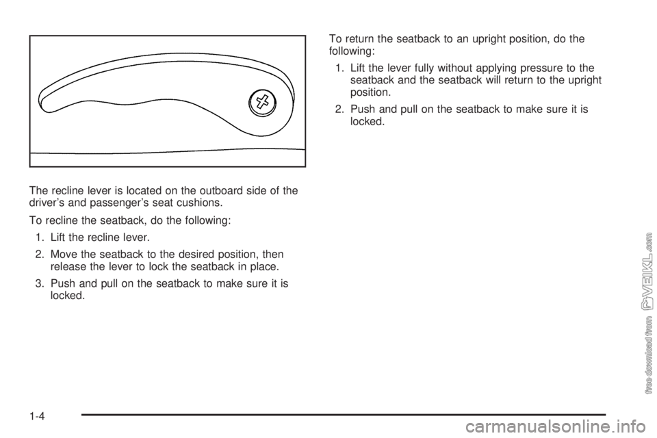 CHEVROLET KODIAK 2008  Owners Manual The recline lever is located on the outboard side of the
driver’s and passenger’s seat cushions.
To recline the seatback, do the following:
1. Lift the recline lever.
2. Move the seatback to the d