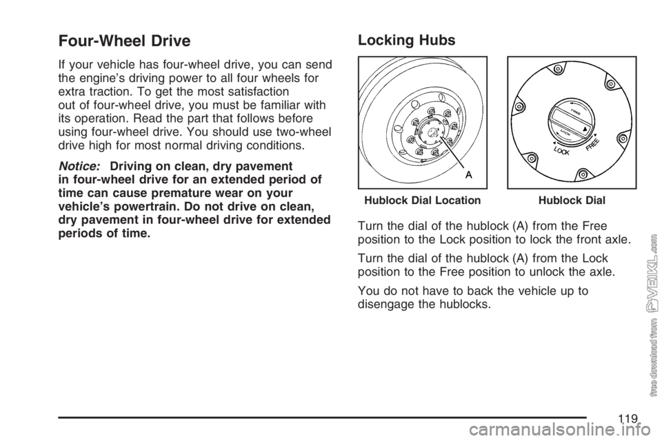 CHEVROLET KODIAK 2007 Owners Manual Four-Wheel Drive
If your vehicle has four-wheel drive, you can send
the engine’s driving power to all four wheels for
extra traction. To get the most satisfaction
out of four-wheel drive, you must b CHEVROLET KODIAK 2007 Owners Manual Four-Wheel Drive
If your vehicle has four-wheel drive, you can send
the engine’s driving power to all four wheels for
extra traction. To get the most satisfaction
out of four-wheel drive, you must b