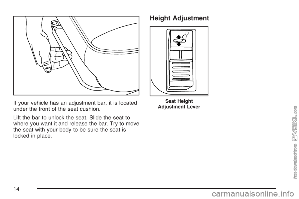 CHEVROLET KODIAK 2007 User Guide If your vehicle has an adjustment bar, it is located
under the front of the seat cushion.
Lift the bar to unlock the seat. Slide the seat to
where you want it and release the bar. Try to move
the seat
