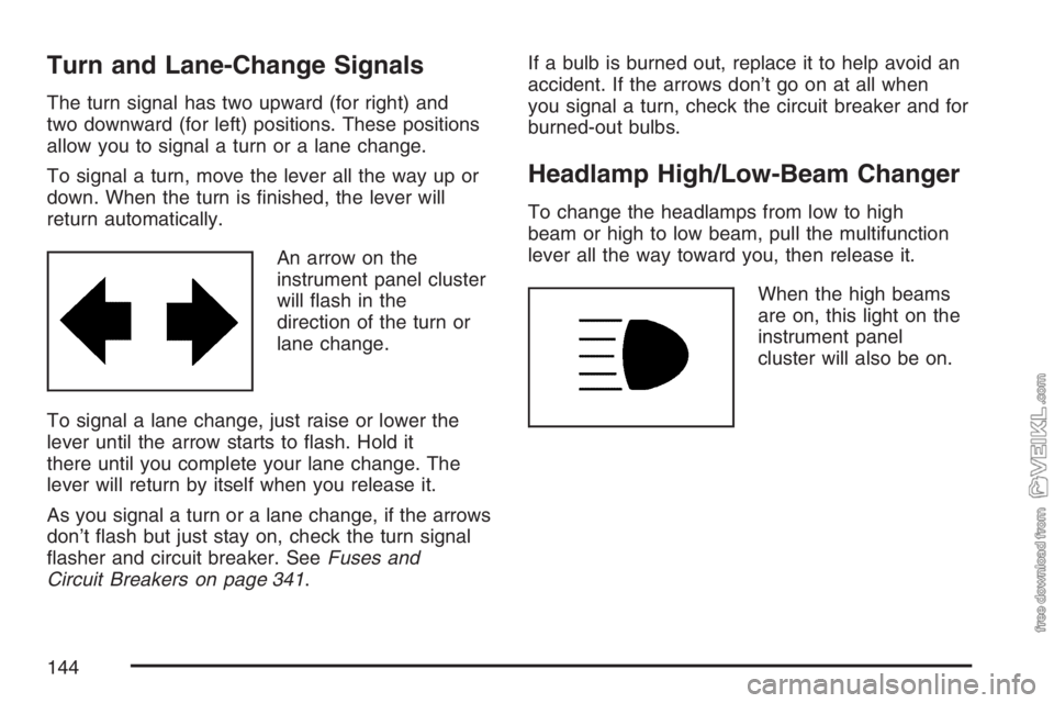 CHEVROLET KODIAK 2007 Owners Manual Turn and Lane-Change Signals
The turn signal has two upward (for right) and
two downward (for left) positions. These positions
allow you to signal a turn or a lane change.
To signal a turn, move the l CHEVROLET KODIAK 2007 Owners Manual Turn and Lane-Change Signals
The turn signal has two upward (for right) and
two downward (for left) positions. These positions
allow you to signal a turn or a lane change.
To signal a turn, move the l